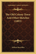 The Old Colony Town and Other Sketches (1893)