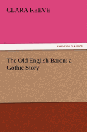 The Old English Baron: A Gothic Story