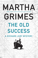 The Old Success: A Richard Jury Mystery