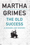 The Old Success: A Richard Jury Mystery