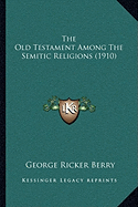 The Old Testament Among The Semitic Religions (1910)