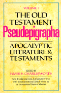 The Old Testament Pseudepigrapha: Apocalyptic Literature and Testaments