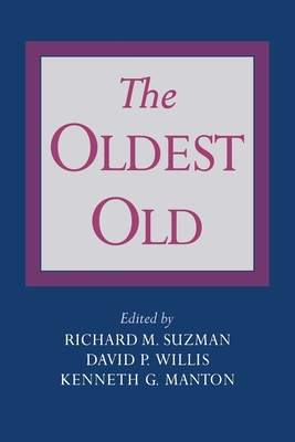 The Oldest Old - Suzman, Richard M (Editor), and Willis, David P (Editor), and Manton, Kenneth G (Editor)
