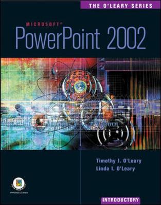 The O'Leary Series: PowerPoint 2002- Introductory - O'Leary, Timothy, and O'Leary, Linda