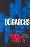 The Oligarchs: Wealth and Power in the New Russia