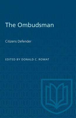 The Ombudsman: Citizens Defender - Rowat, Donald C (Editor)