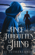 The Once and Forgotten Thing: An Arthurian Fantasy Adventure