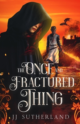 The Once and Fractured Thing - Sutherland, J J