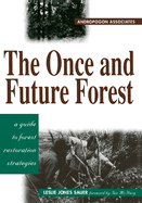 The Once and Future Forest: A Guide to Forest Restoration Strategies