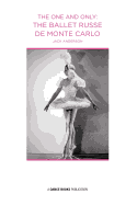 The One and Only: The Ballet Russe de Monte Carlo