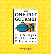 The One-Pot Gourmet: 125 Simply Delicious Dinners