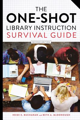 The One-Shot Library Instruction Survival Guide, Second Edition - Buchanan, Heidi E, and McDonough, Beth a