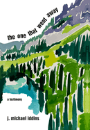 The One That Went Away: A Testimony
