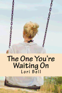 The One You're Waiting on