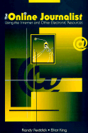 The Online Journalist: Using the Internet and Other Electronic Resources
