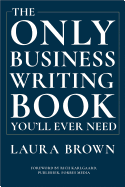 The Only Business Writing Book You'll Ever Need