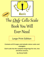 The Only Cello Scale Book You Will Ever Need - Large Print Edition: Large Print Edition