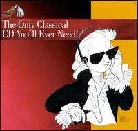 The Only Classical CD You'll Ever Need! - Arthur Rubinstein (piano); Baroque Chamber Orchestra; English Chamber Orchestra; Jose-Luis Garcia (Asensio) (violin)