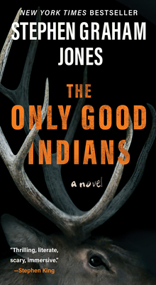 The Only Good Indians - Jones, Stephen Graham