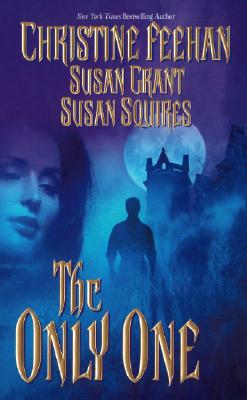 The Only One - Feehan, Christine, and Grant, Susan, and Squires, Susan