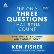 The Only Three Questions That Still Count: Investing by Knowing What Others Don't, 3rd Edition