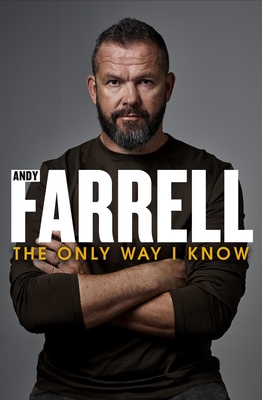 The Only Way I Know: The Autobiography - Farrell, Andy