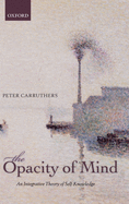 The Opacity of Mind: An Integrative Theory of Self-Knowledge