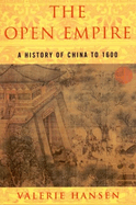 The Open Empire: A History of China Through 1600