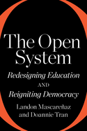 The Open System: Redesigning Education and Reigniting Democracy