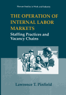 The Operation of Internal Labor Markets: Staffing Practices and Vacancy Chains