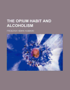 The Opium Habit and Alcoholism