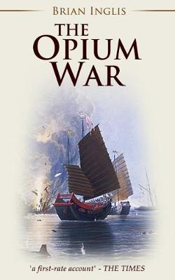 The Opium War - Inglis, Brian