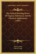 The Optical Rotating Power of Organic Substances and Its Practical Applications