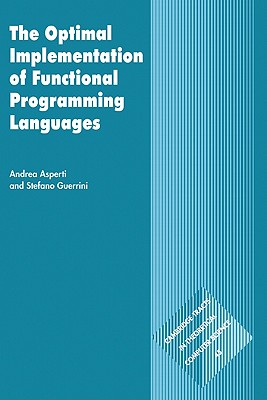 The Optimal Implementation of Functional Programming Languages - Asperti, Andrea, and Guerrini, Stefano