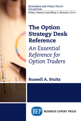 The Option Strategy Desk Reference: An Essential Reference for Option Traders - Stultz, Russell A
