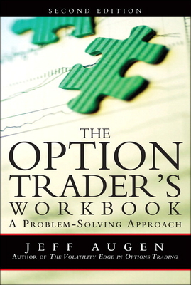 The Option Trader's Workbook: A Problem-Solving Approach - Augen, Jeff