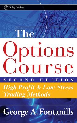The Options Course: High Profit & Low Stress Trading Methods - Fontanills, George a