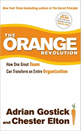 The Orange Revolution: How One Great Team Can Transform an Entire Organization