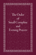 The Order of Small Compline and Evening Prayers