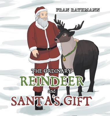 The Ordinary Reindeer and Santa's Gift - Rathmann, Fran