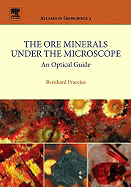 The Ore Minerals Under the Microscope: An Optical Guide Volume 3