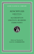 The oresteia : Agamemnon, Libation bearers, Eumenides