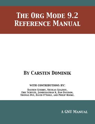 The Org Mode 9.2 Reference Manual - Dominik, Carsten