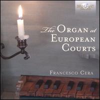 The Organ at European Courts - Francesco Cera (organ)