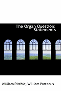 The Organ Question: Statements