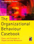The Organizational Behaviour Casebook - Thomas, Alan