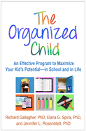 The Organized Child: An Effective Program to Maximize Your Kid's Potential?"in School and in Life