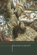 The Oriental Religions in Roman Paganism