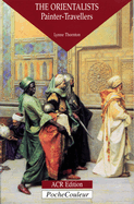 The Orientalists: Painter Travellers
