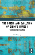 The Origin and Evolution of China's Names I: The Reigning Dynasties
